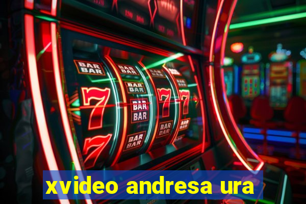 xvideo andresa ura